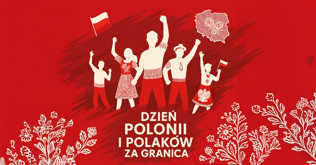 Dzień Polonii i Polaków za Granicą - święto tych, którzy łączą dwa światy