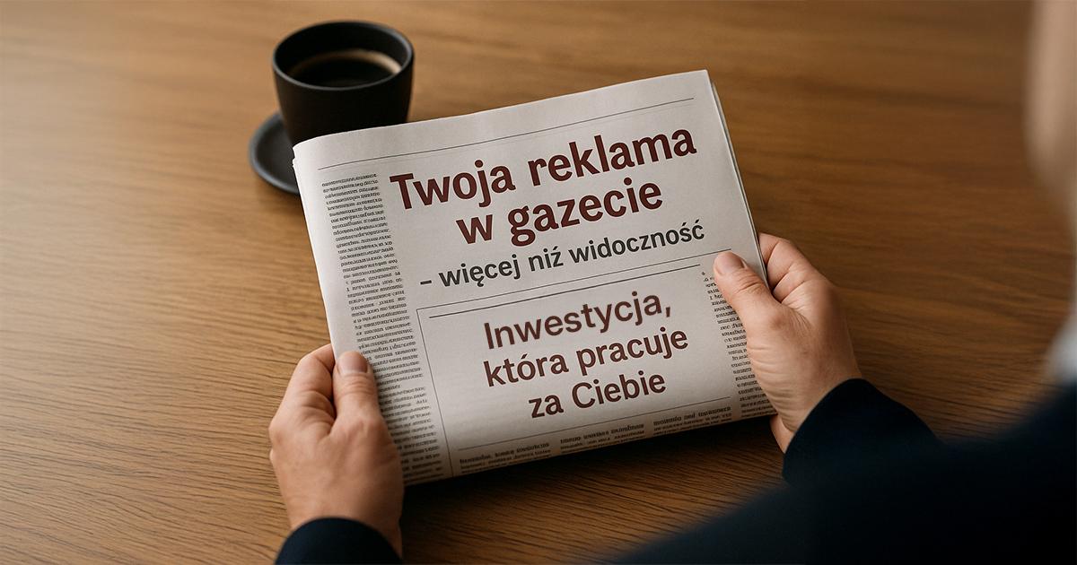 Reklama w gazecie: inwestycja, która pracuje za Ciebie